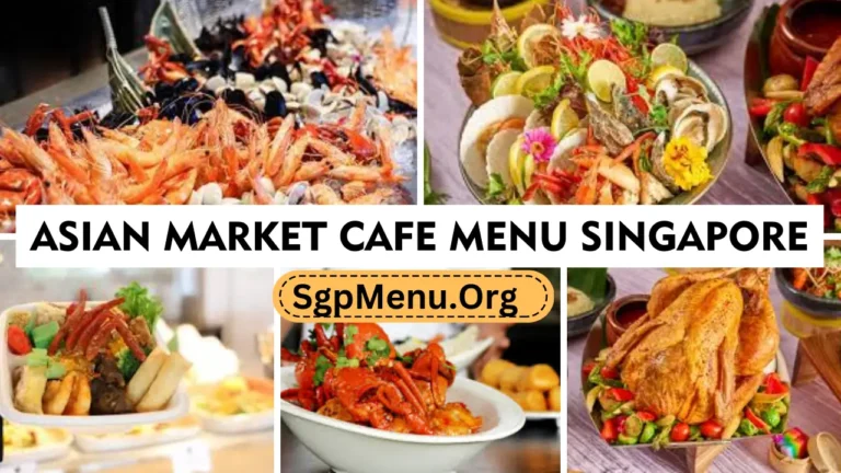 Asian Market Cafe Singapore Buffet Menu 2024