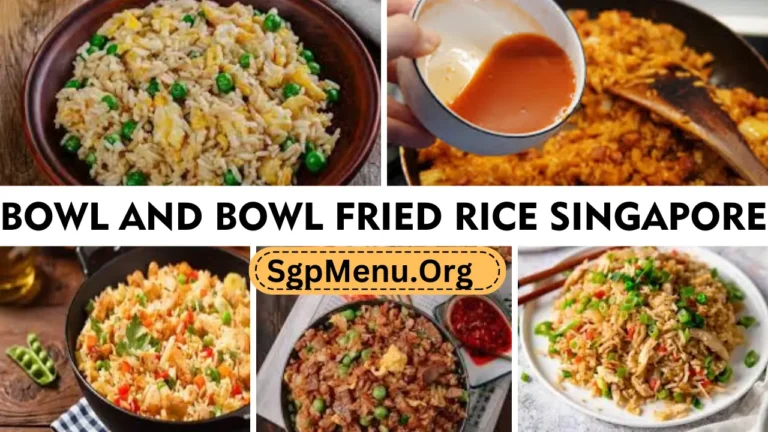 Bowl And Bowl Fried Rice Singapore Menu Prices 2024